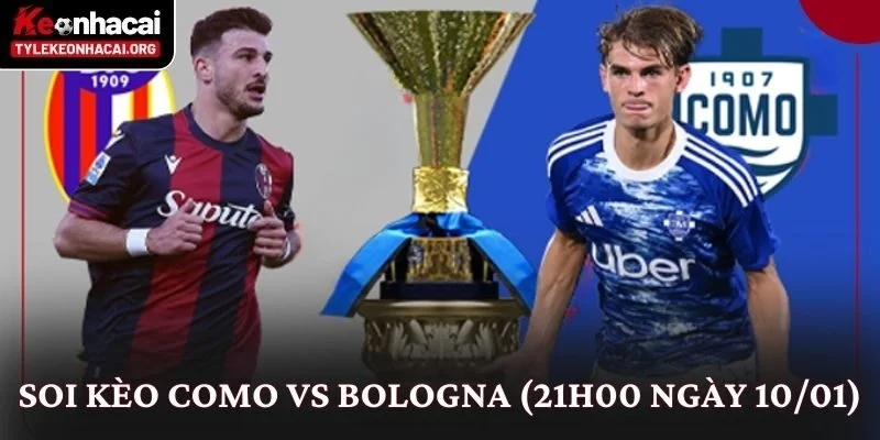 Soi Kèo Como vs Bologna (21h00 Ngày 10/01): Góc Nhìn Chuyên Sâu 5 Soi Kèo Como vs Bologna (21h00 Ngày 10/01)