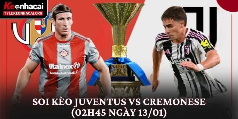 Soi Kèo Juventus vs Cremonese (02h45 Ngày 13/01) Góc Nhìn Thực Tế 2 Soi Kèo Juventus vs Cremonese (02h45 Ngày 13/01)