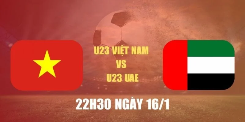 Soi kèo U23 Việt Nam vs U23 UAE, 22h30 ngày 16/01 - U23 châu Á 10 u23-viet-nam-vs-u23-uae