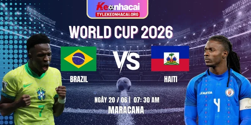 Soi Kèo Brazil Vs Haiti 07:30 Ngày 20/06 - Bảng C Lượt Trận 2 WC 2026 7 brazil-vs-haiti-knc-20-6