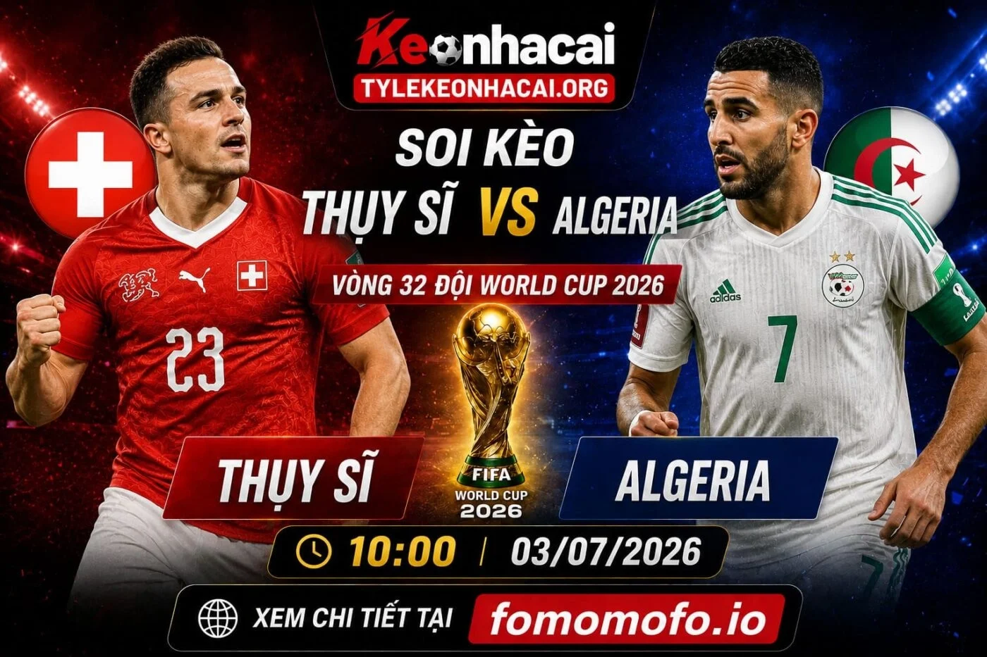 Soi Kèo Thụy Sĩ vs Algeria 10h00 03/07