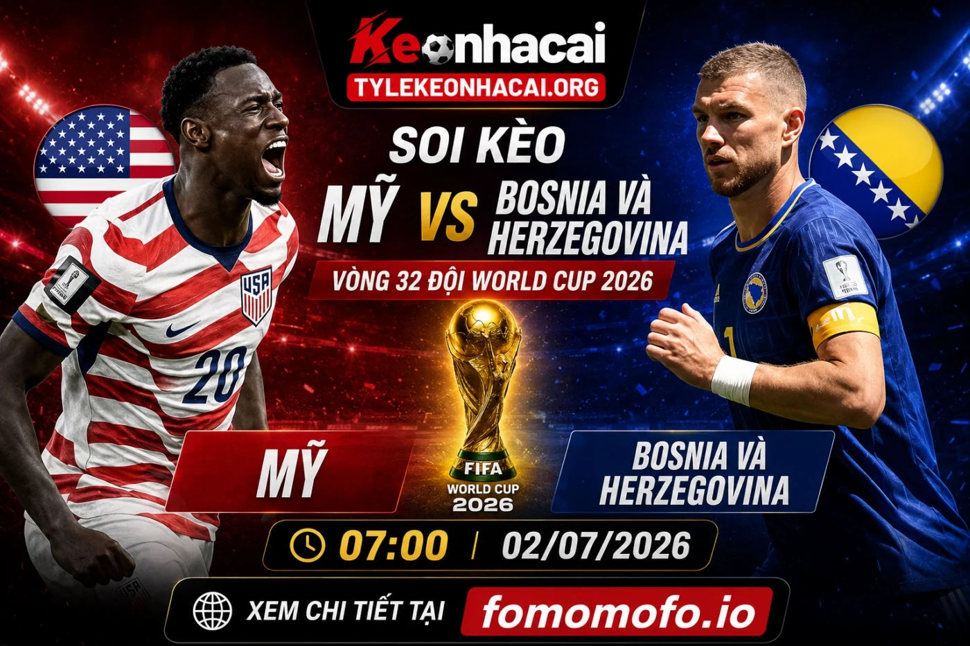 Soi Kèo Mỹ và Bosnia và Herzegovina 07h00 02/07 – Vòng 32 đội World Cup 2026 2 Thông tin về trận đấu Mỹ vs Bosnia và Herzegovina